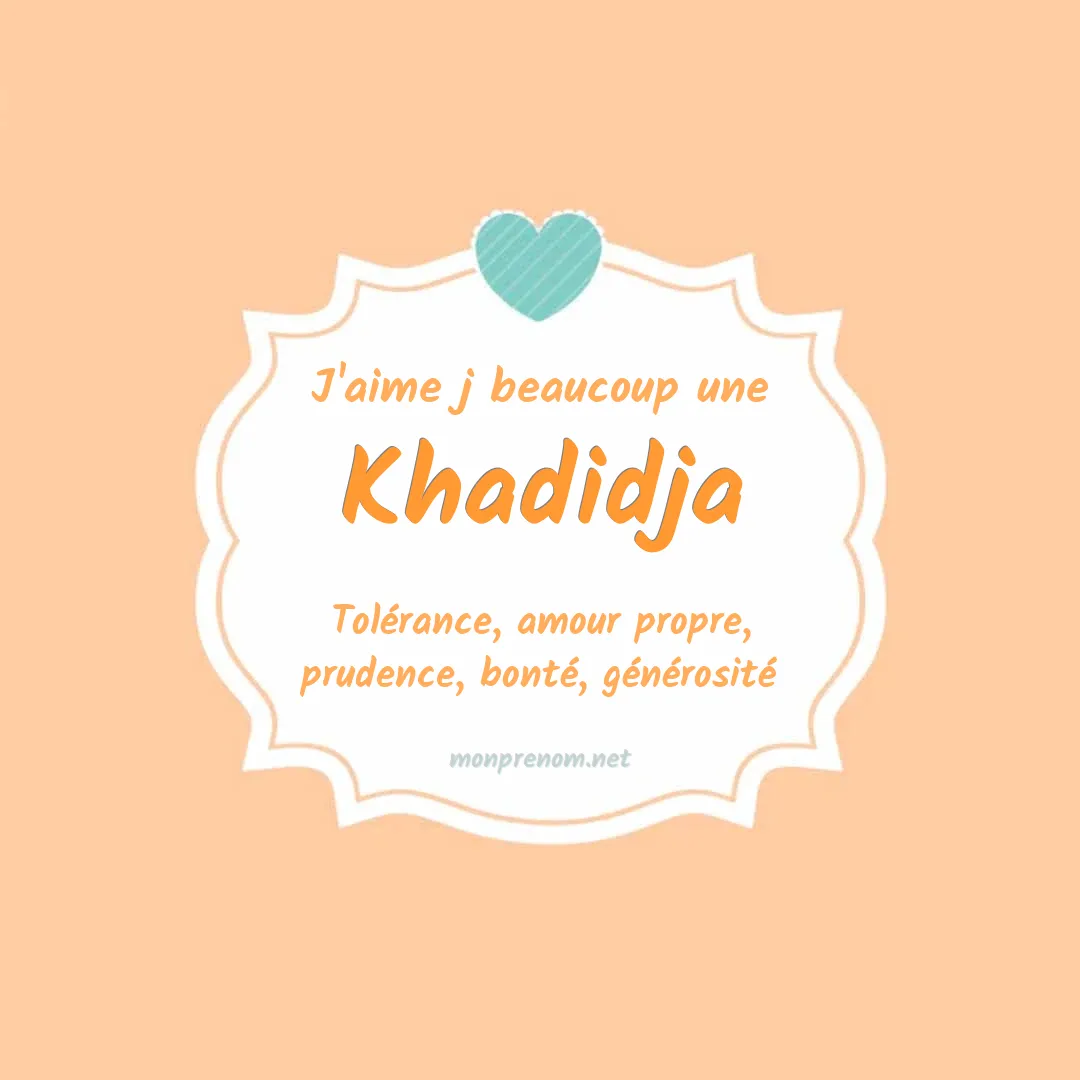 J'aime beaucoup Khadidja