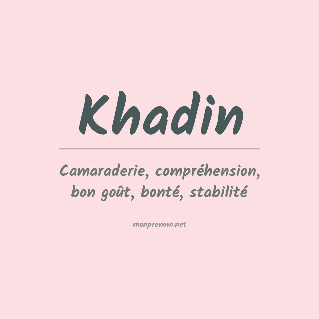 Signification du prénom Khadin