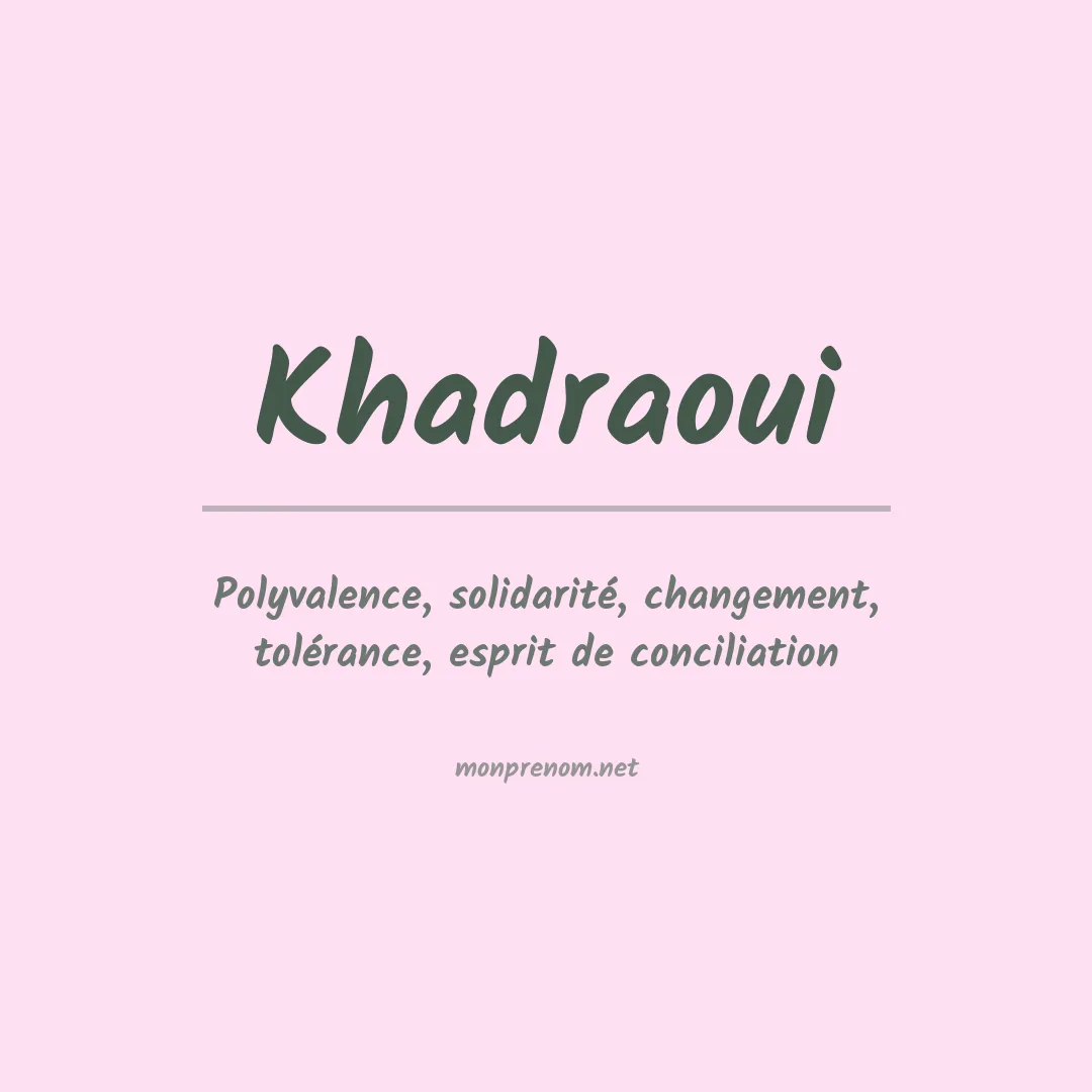 Signification du prénom Khadraoui