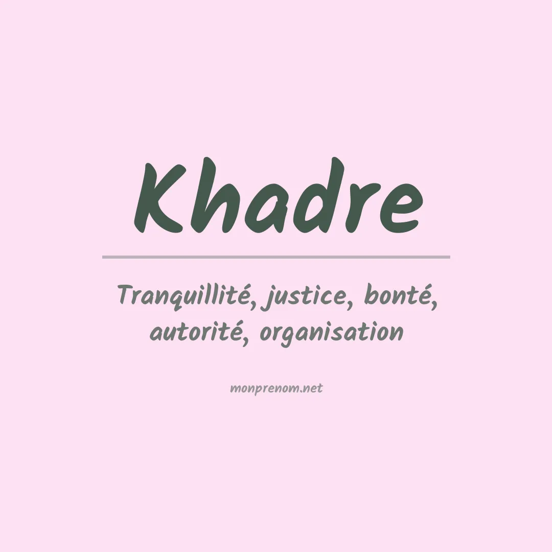 Signification du prénom Khadre