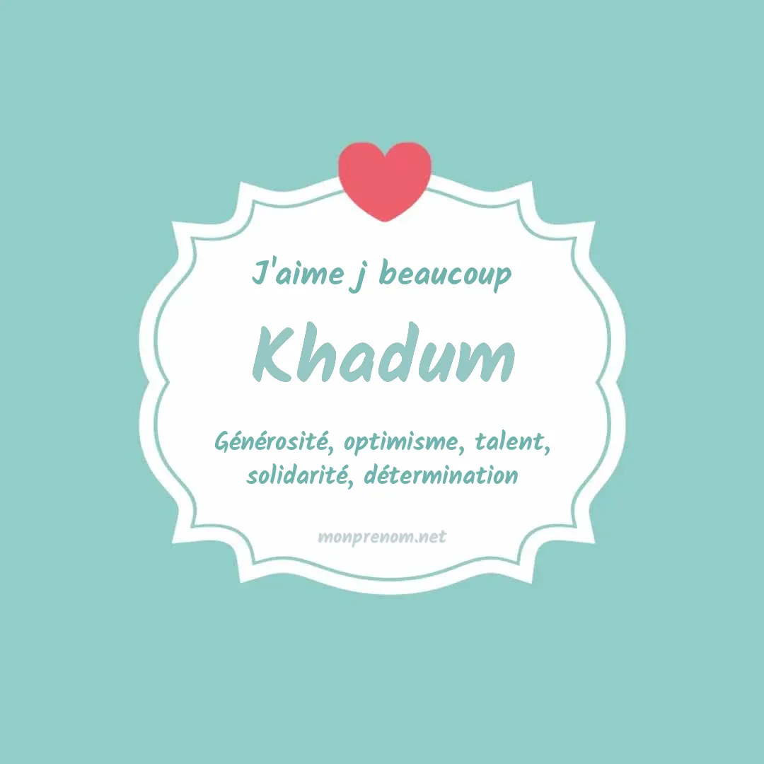 J'aime beaucoup Khadum
