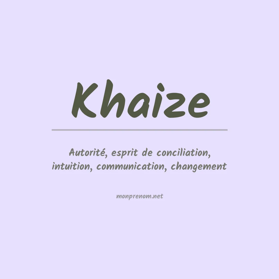 Signification du prénom Khaize