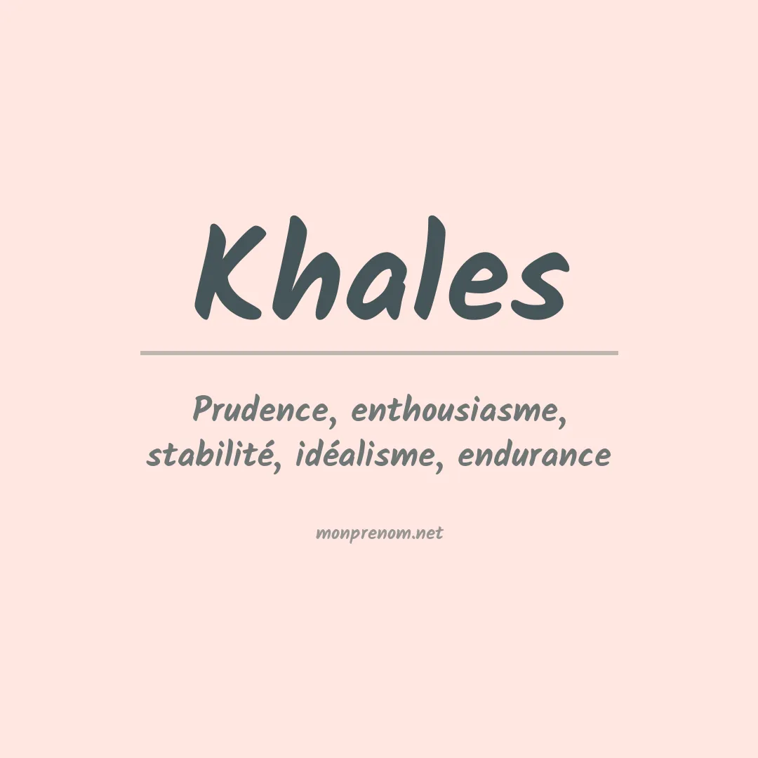 Signification du prénom Khales