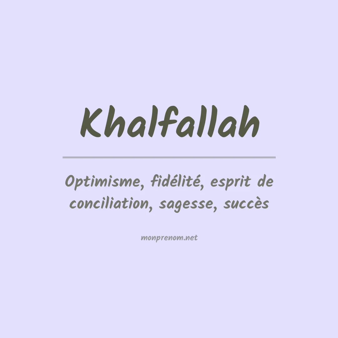 Signification du prénom Khalfallah