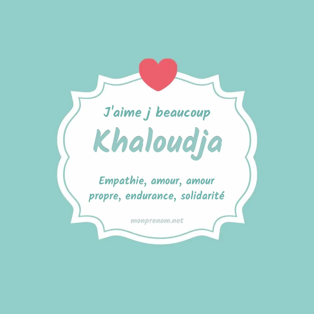 J'aime beaucoup Khaloudja