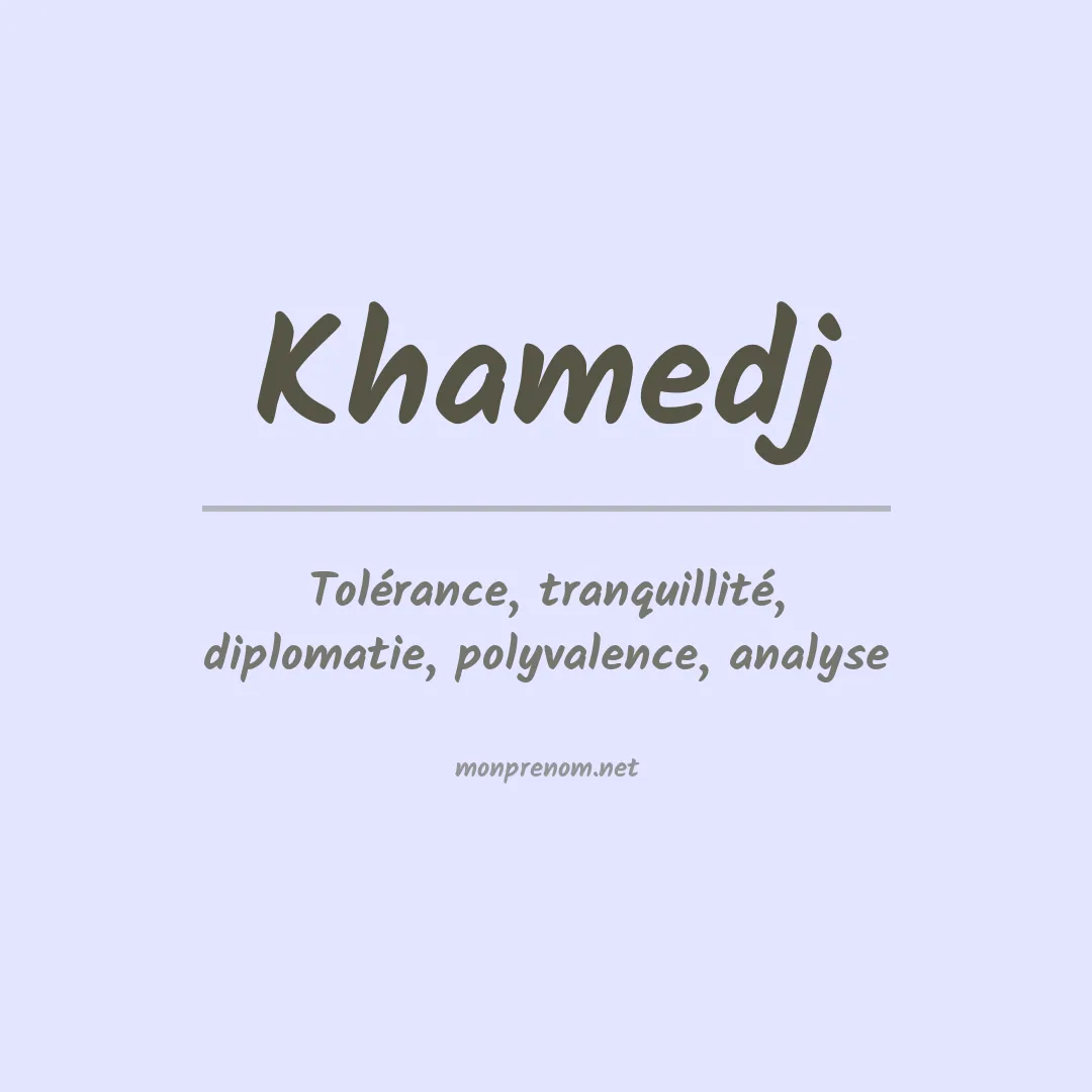 Signification du prénom Khamedj