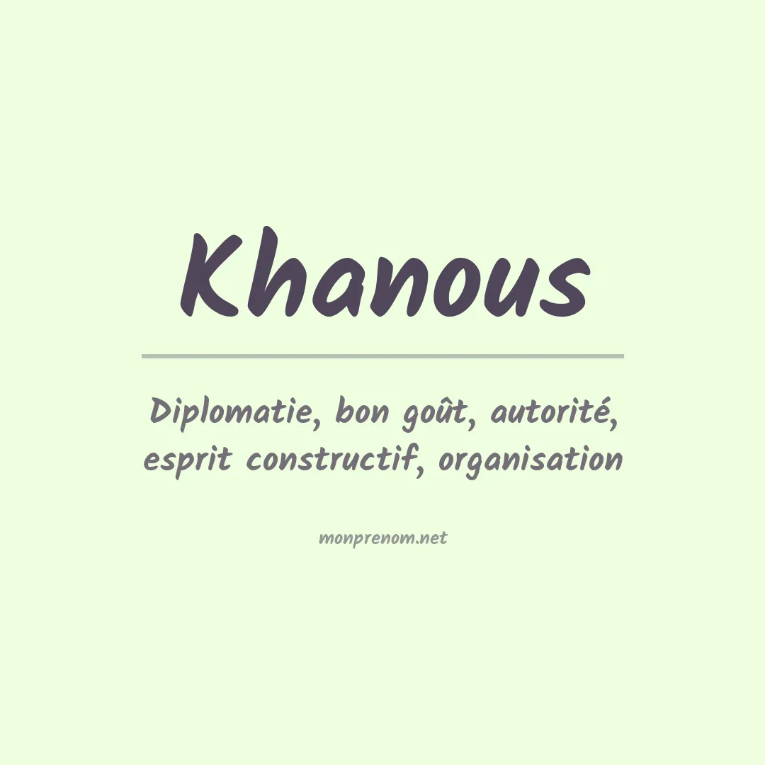 Signification du prénom Khanous