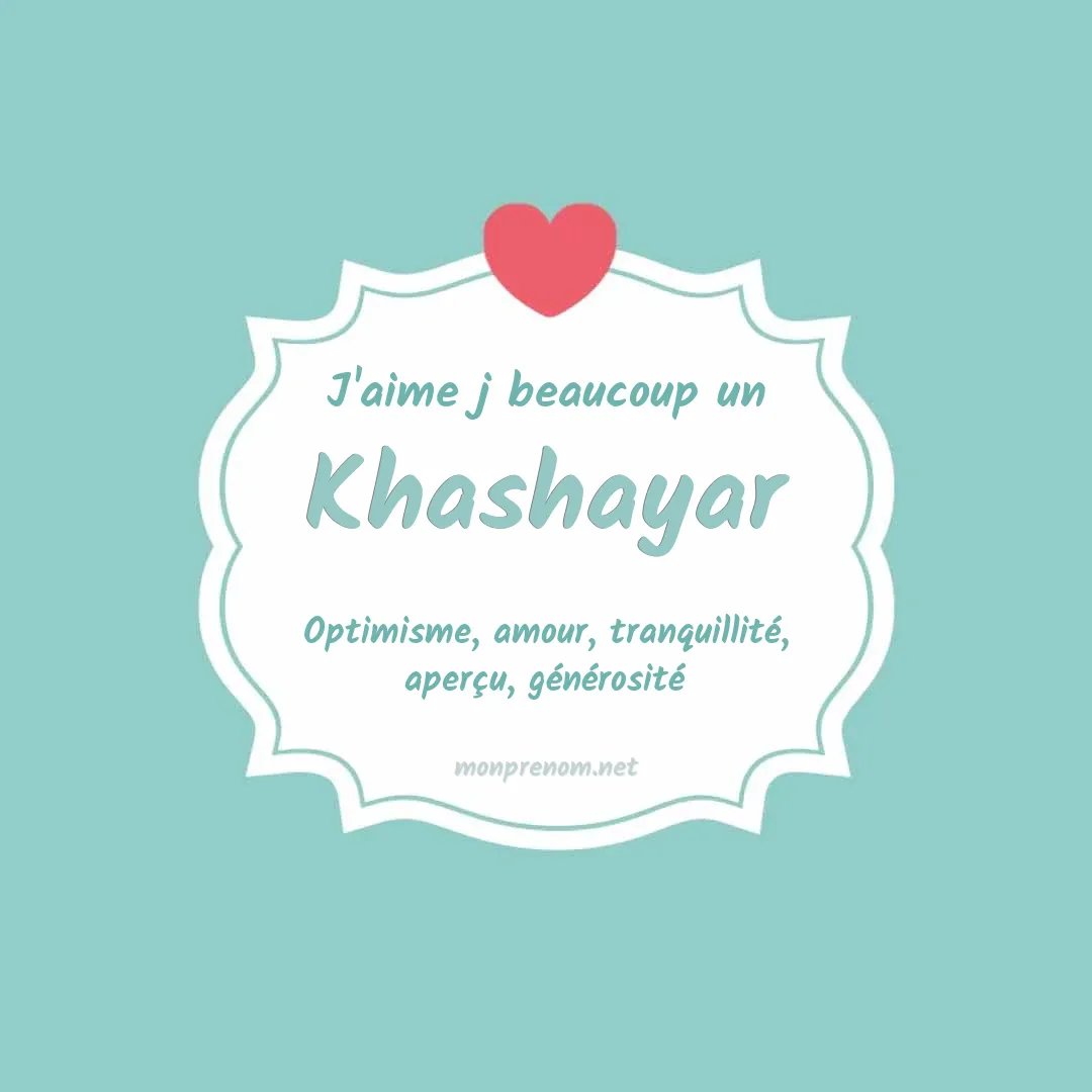 J'aime beaucoup Khashayar