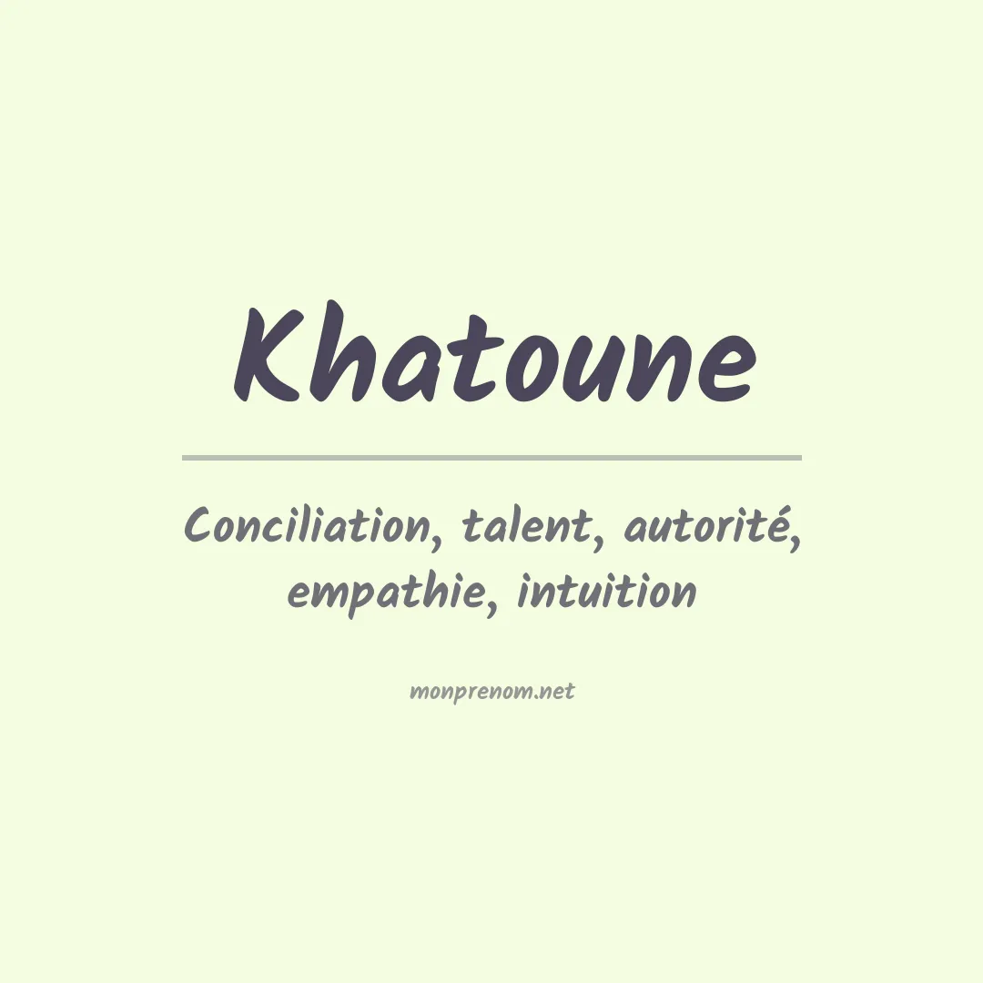 Signification du prénom Khatoune