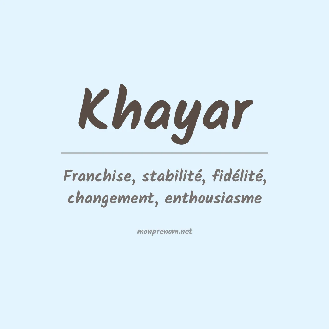 Signification du prénom Khayar