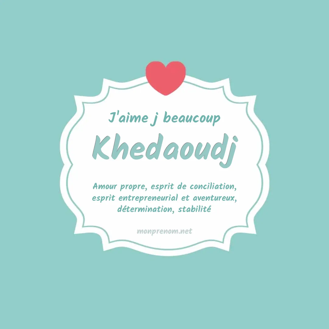J'aime beaucoup Khedaoudj