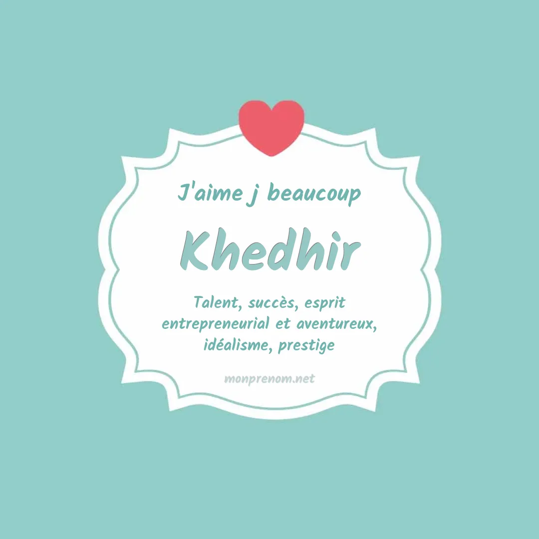 J'aime beaucoup Khedhir