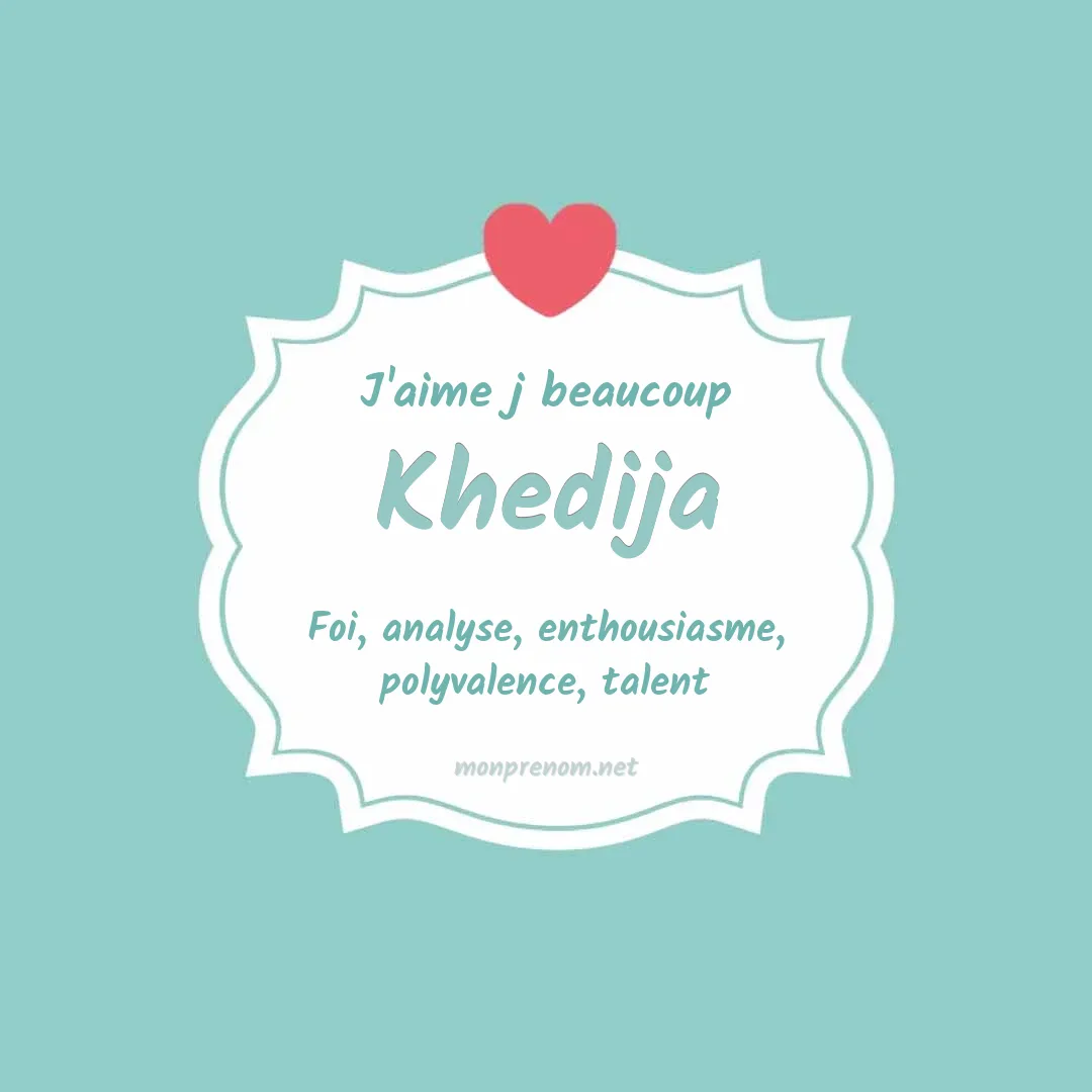 J'aime beaucoup Khedija