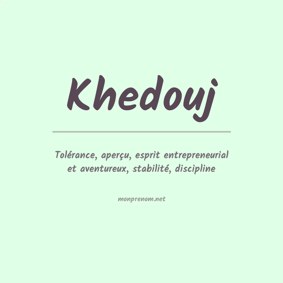Signification du prénom Khedouj