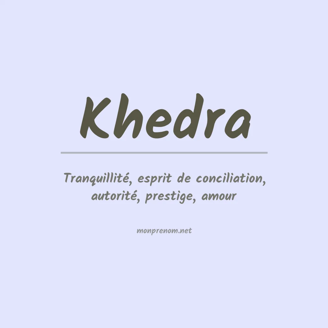 Signification du prénom Khedra