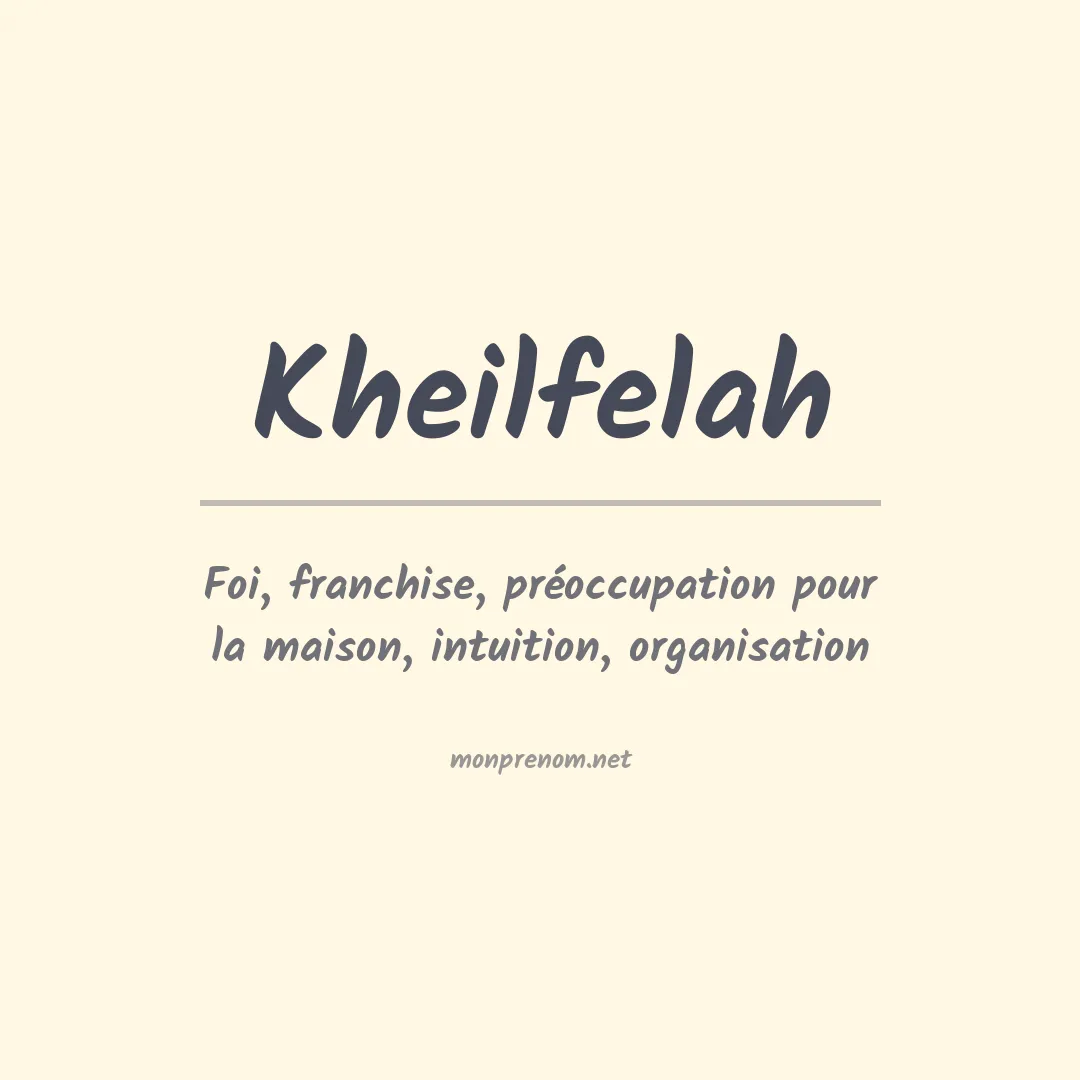 Signification du prénom Kheilfelah