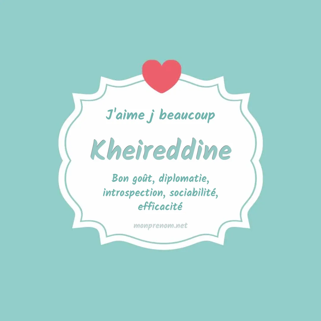 J'aime beaucoup Kheireddine