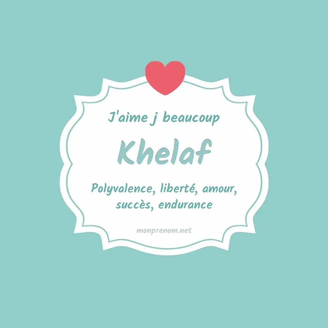 J'aime beaucoup Khelaf