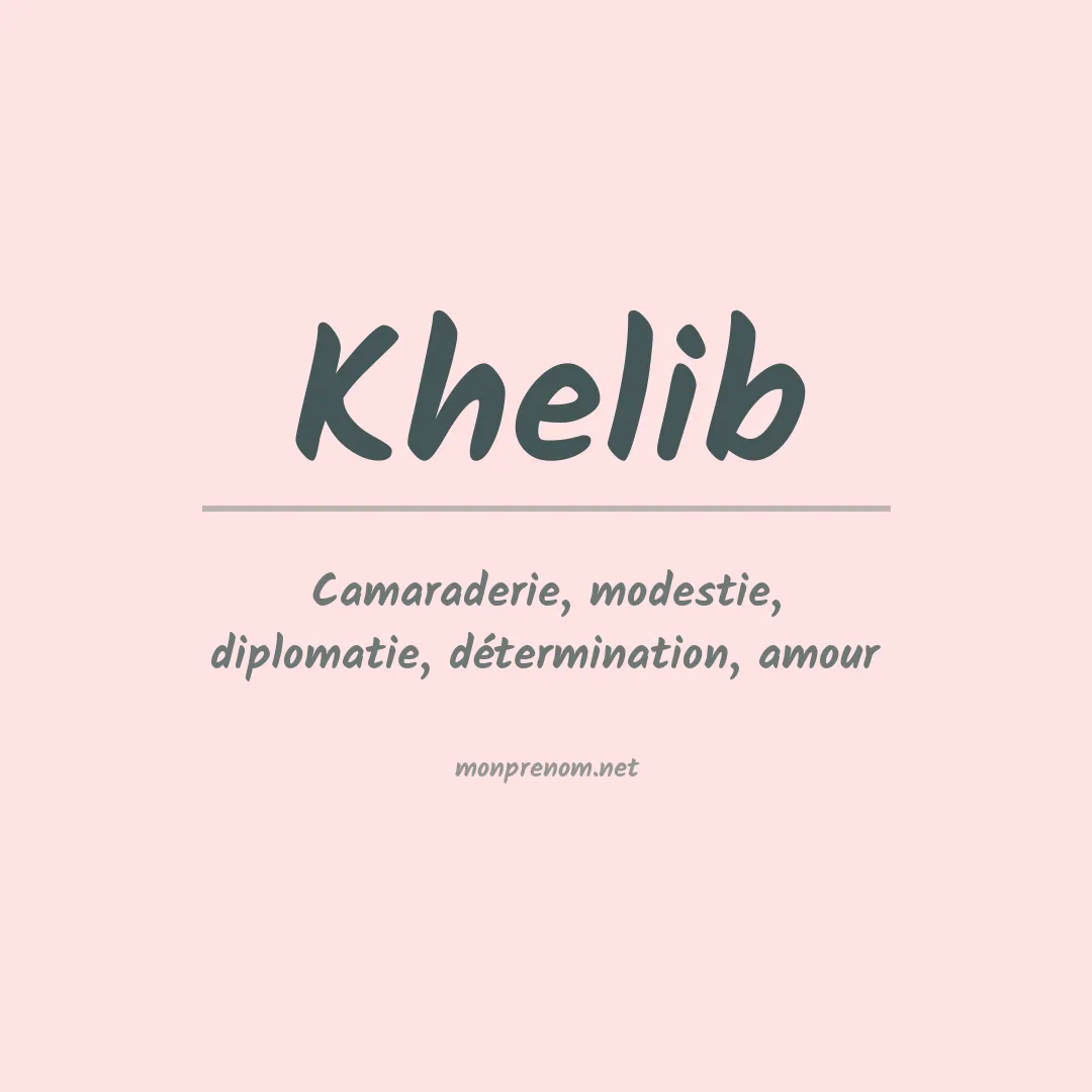 Signification du prénom Khelib