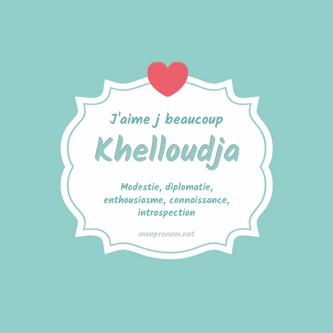 J'aime beaucoup Khelloudja