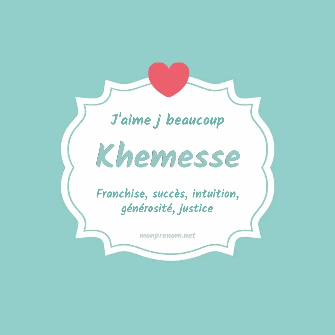 J'aime beaucoup Khemesse