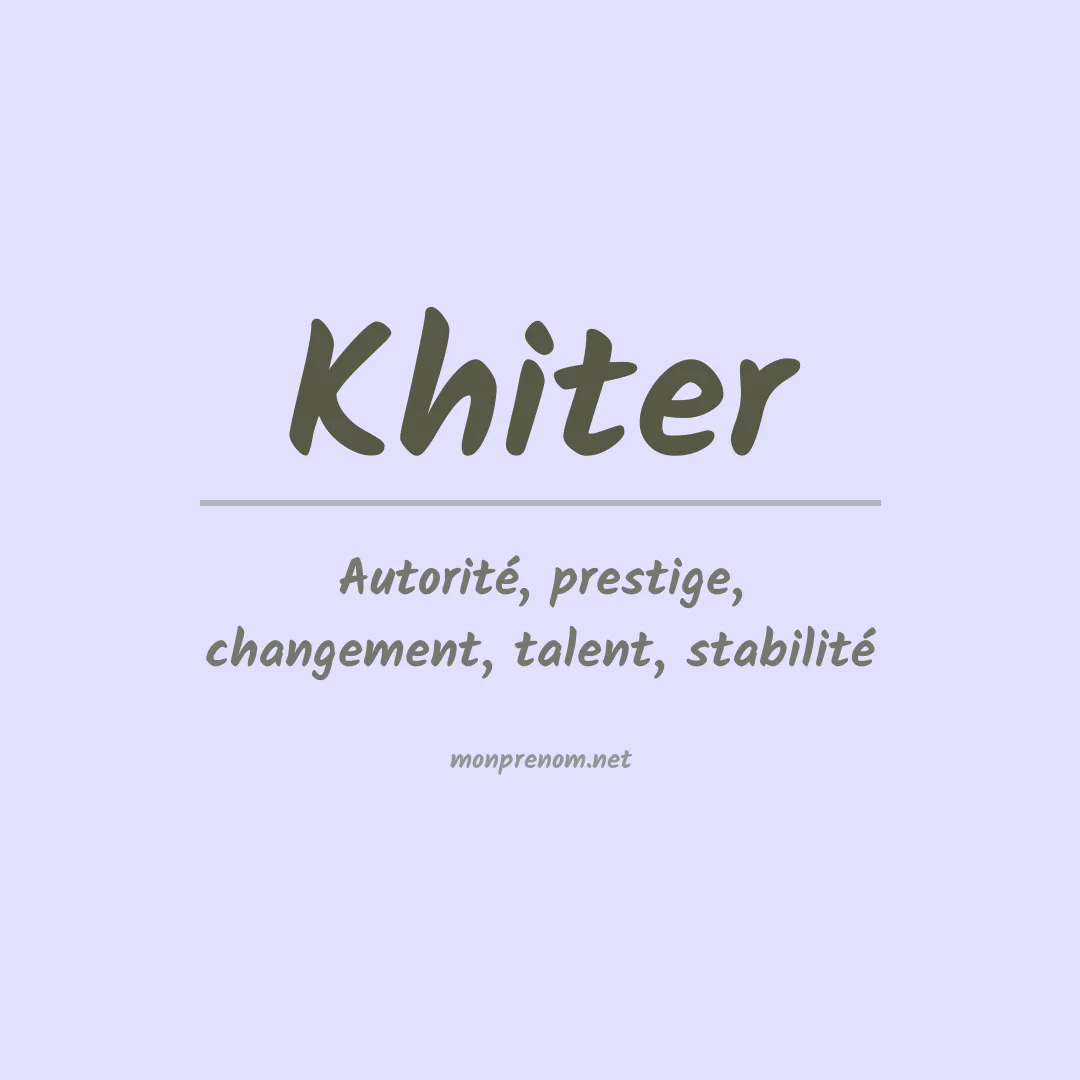 Signification du prénom Khiter
