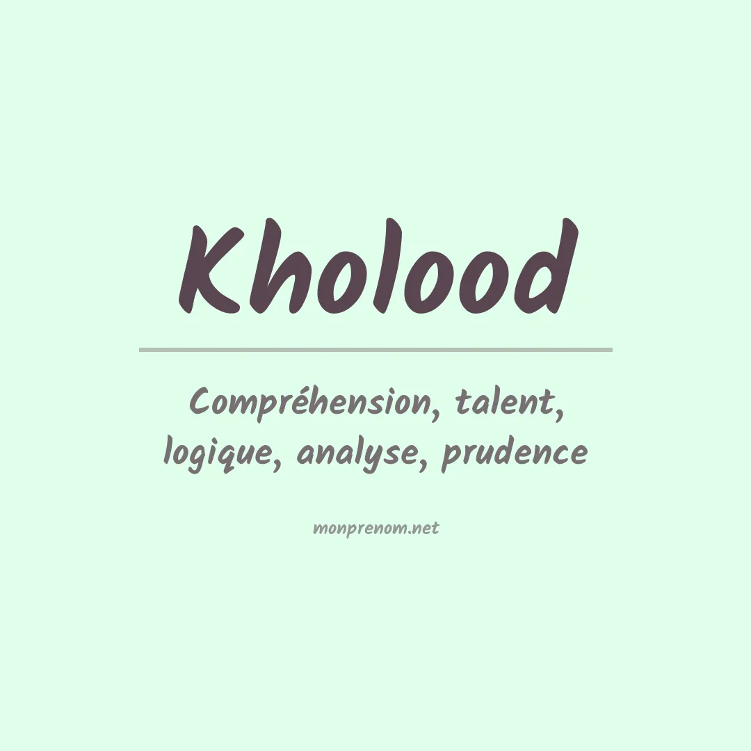 Signification du prénom Kholood