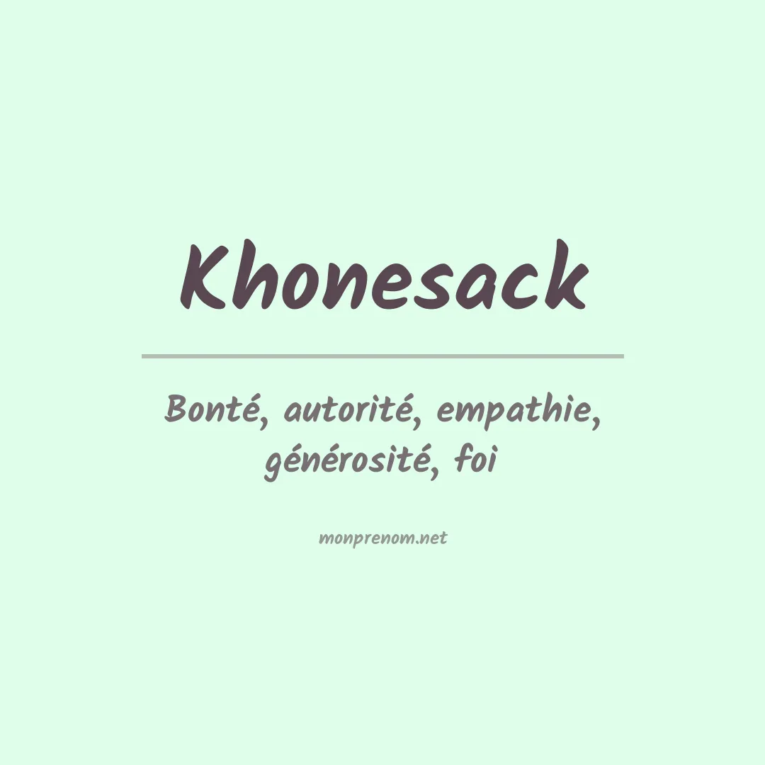 Signification du prénom Khonesack