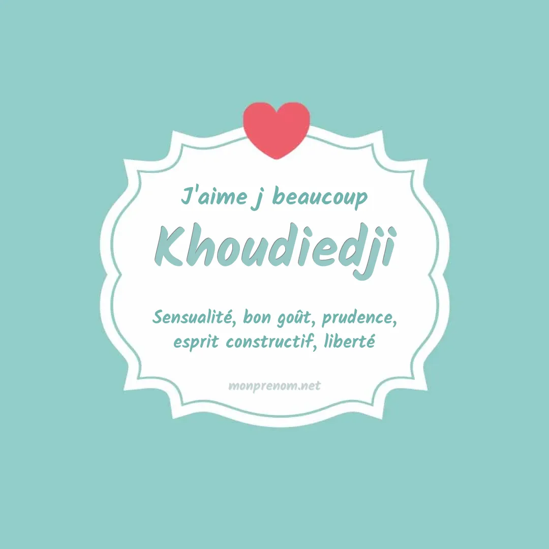 J'aime beaucoup Khoudiedji