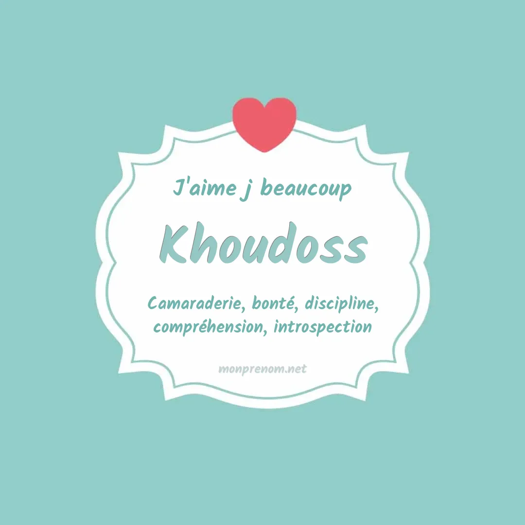 J'aime beaucoup Khoudoss
