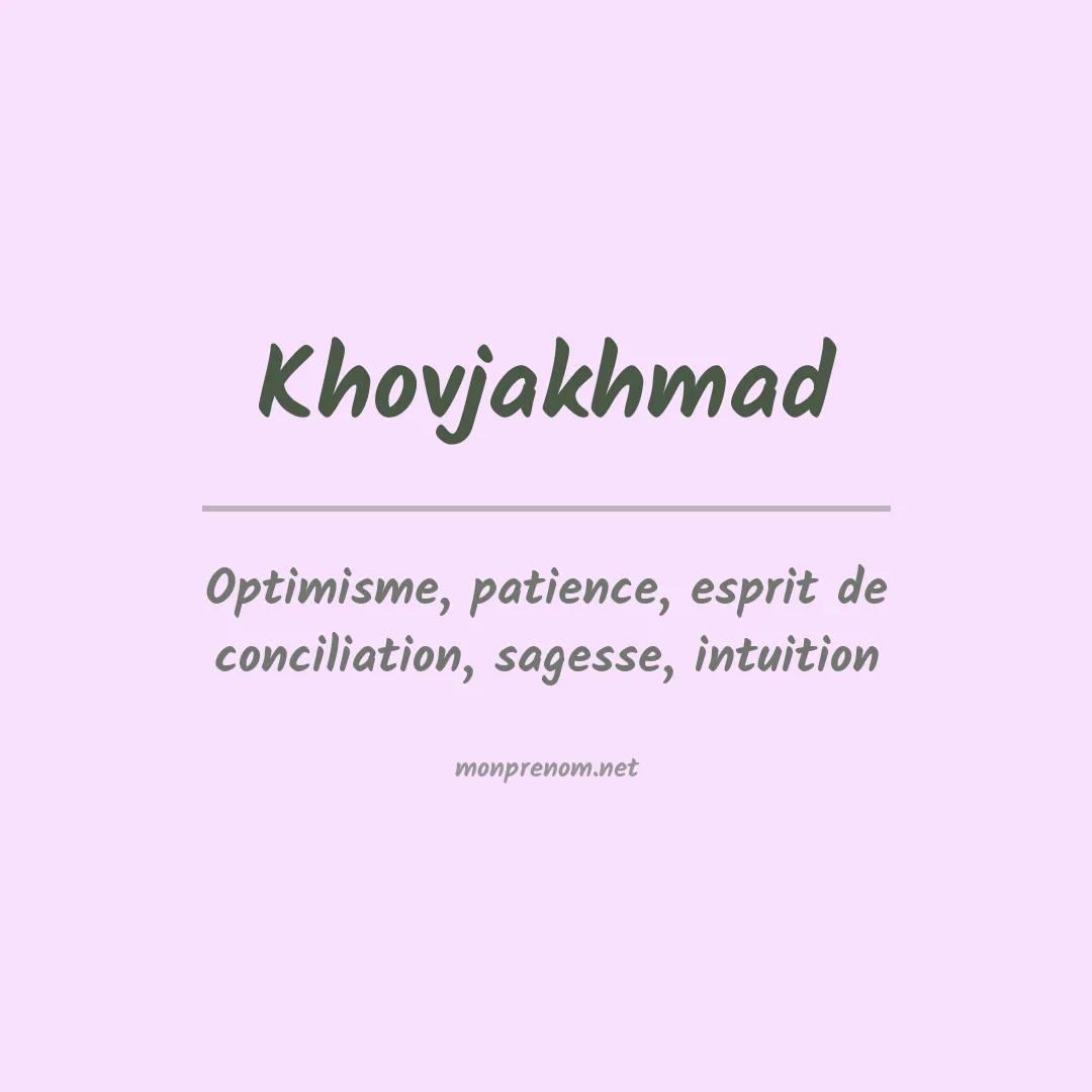Signification du prénom Khovjakhmad