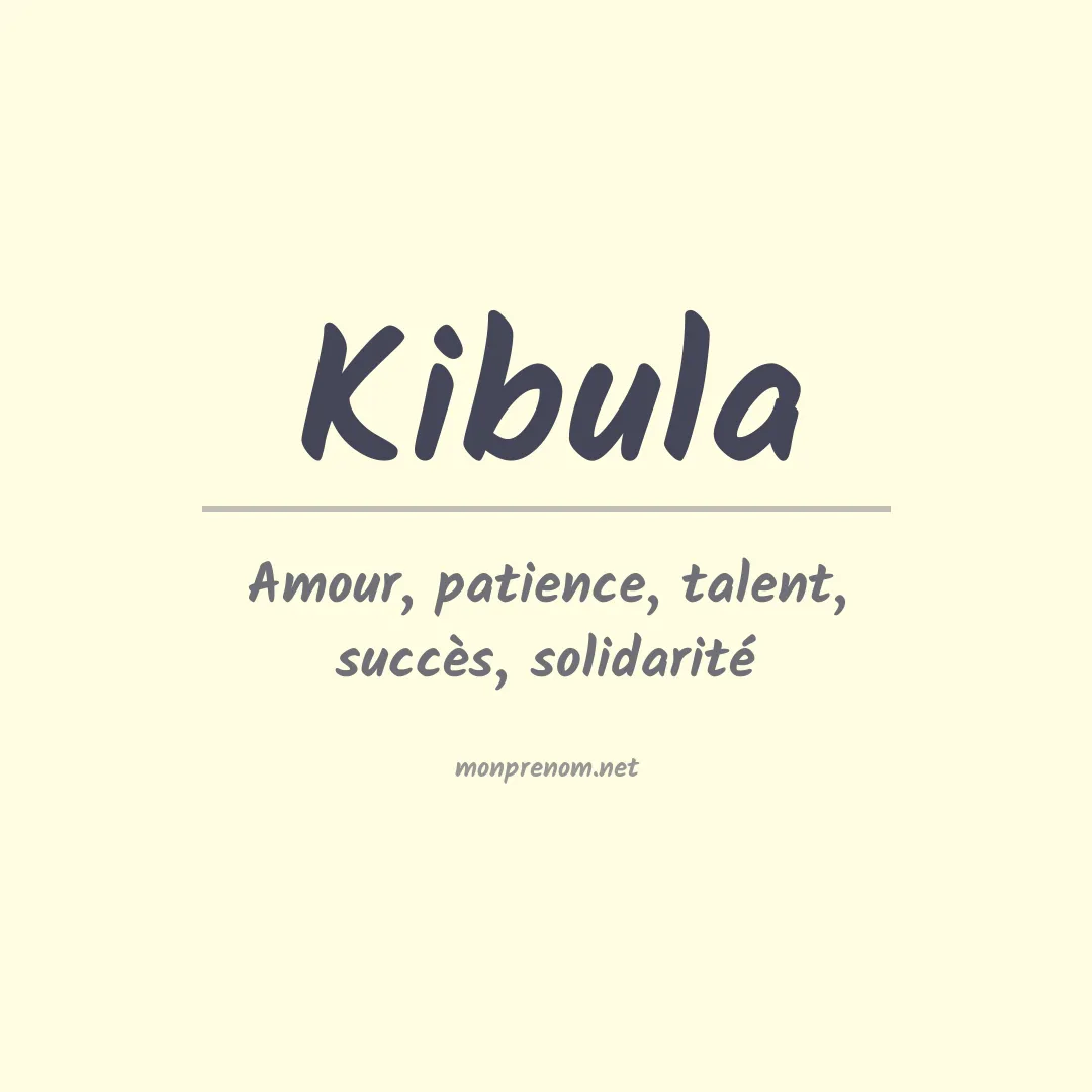 Signification du prénom Kibula