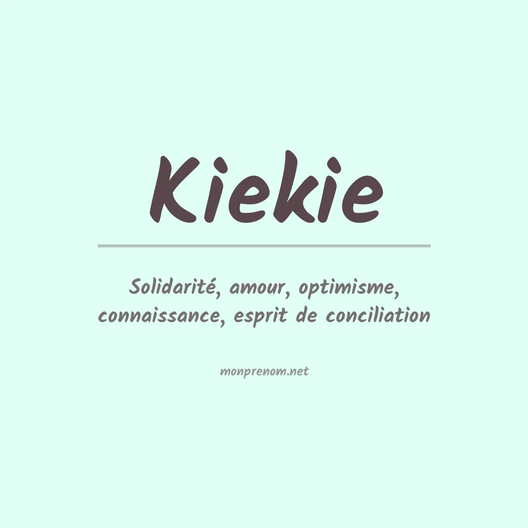 Signification du prénom Kiekie