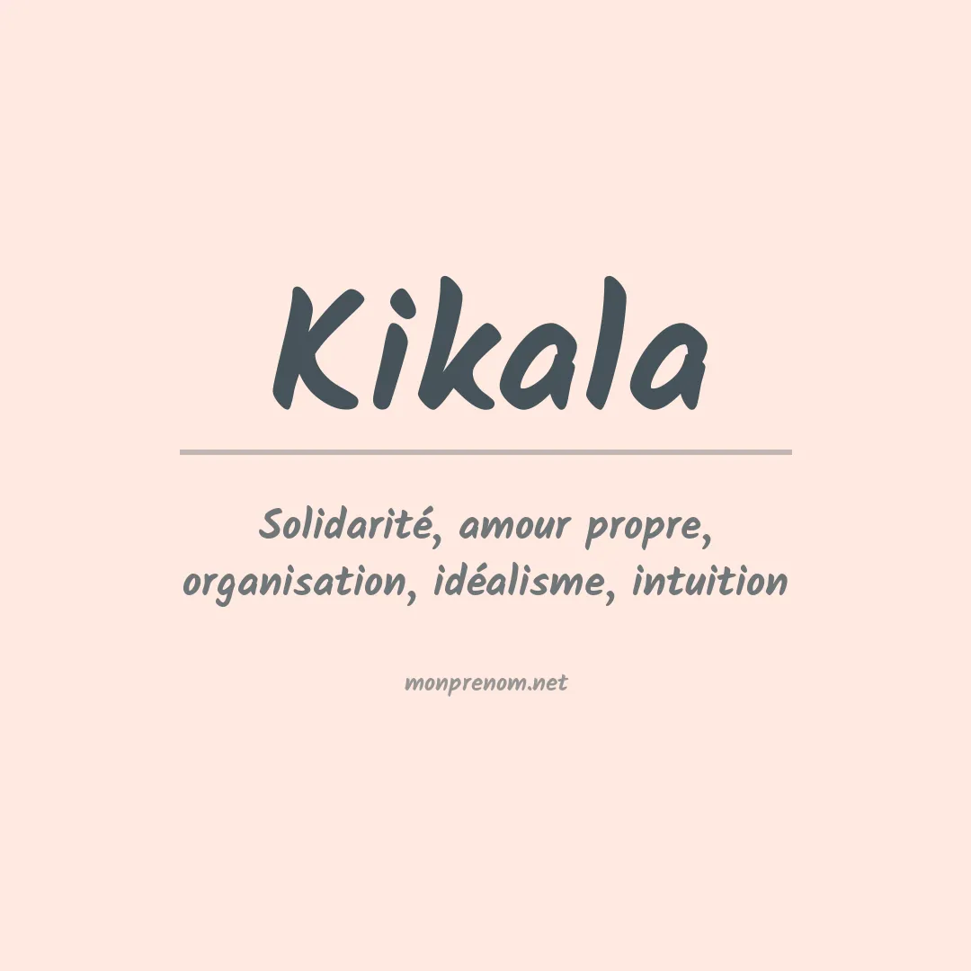 Signification du prénom Kikala