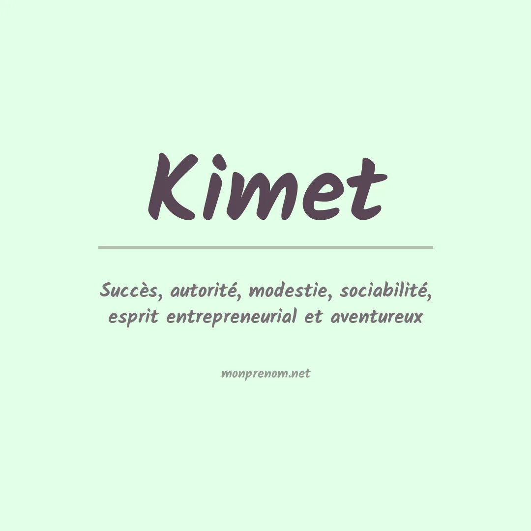 Signification du prénom Kimet
