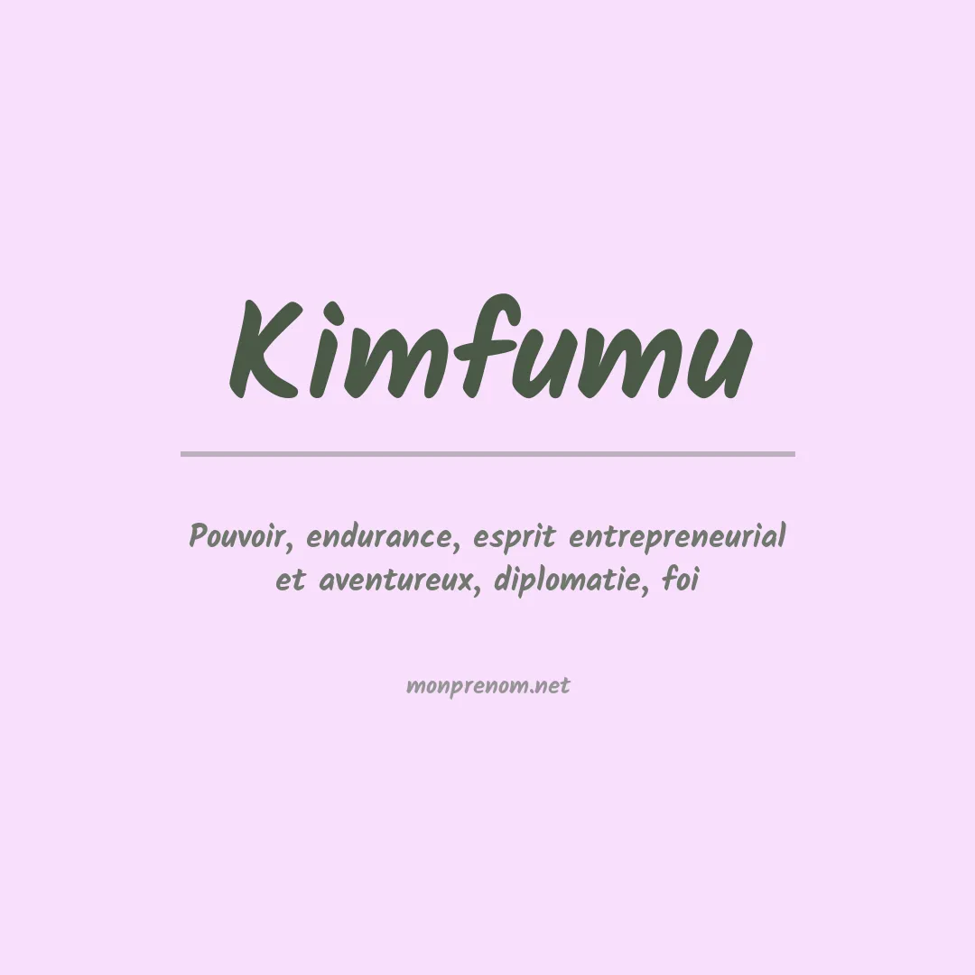 Signification du prénom Kimfumu