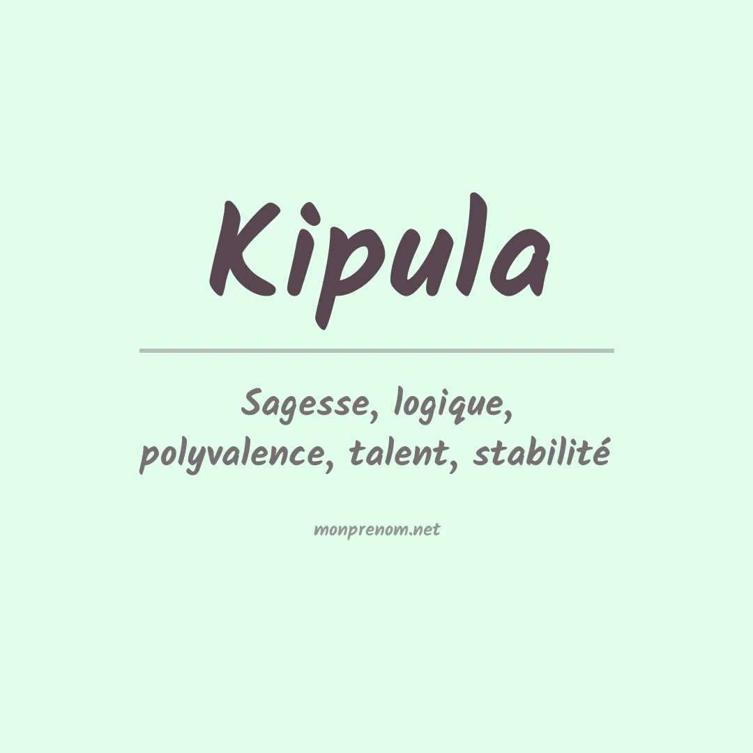 Signification du prénom Kipula
