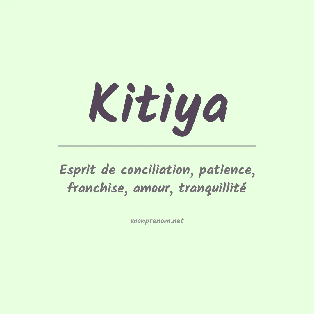 Signification du prénom Kitiya