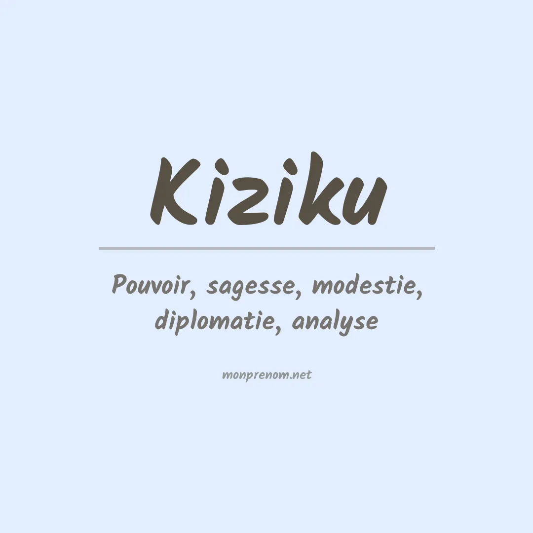 Signification du prénom Kiziku