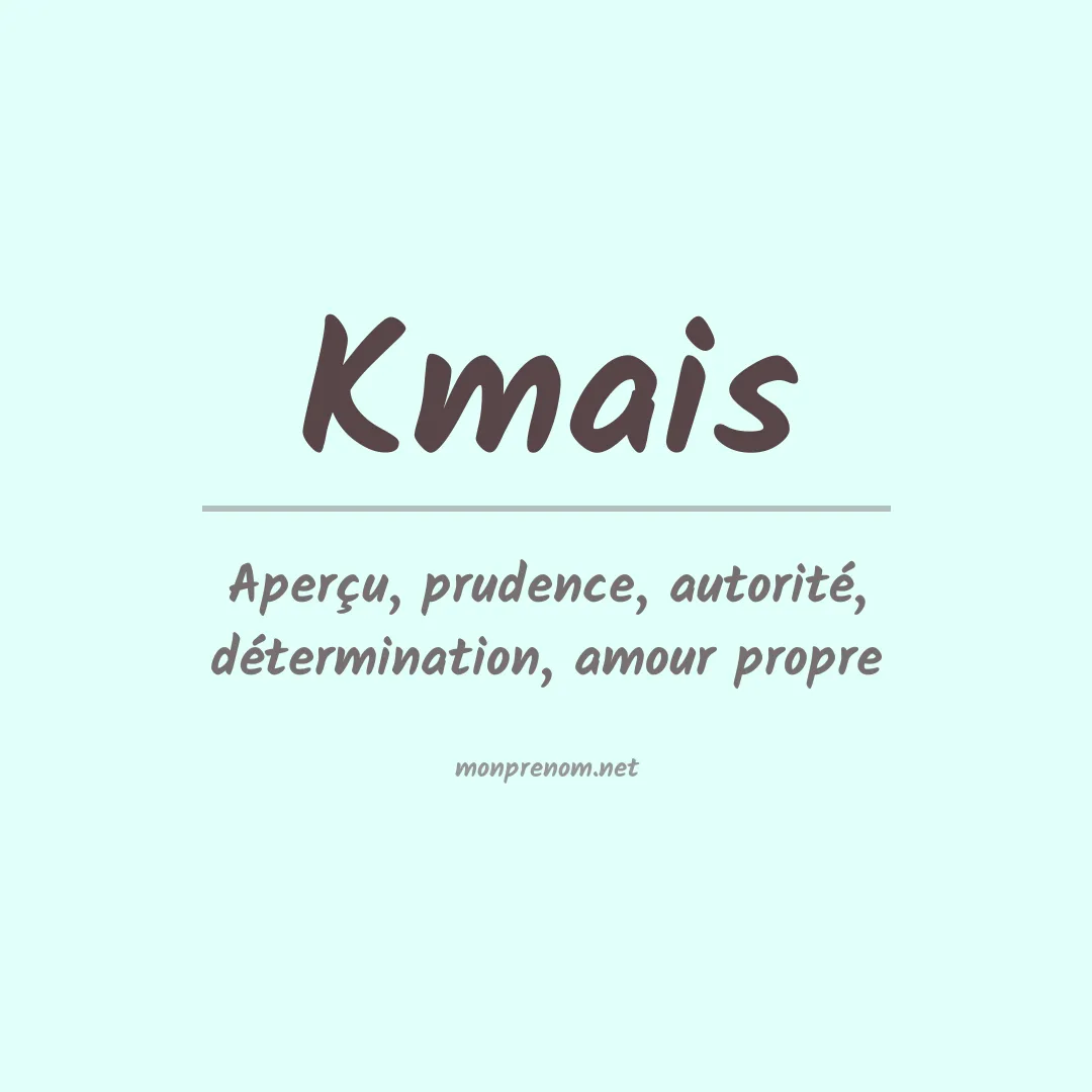 Signification du prénom Kmais