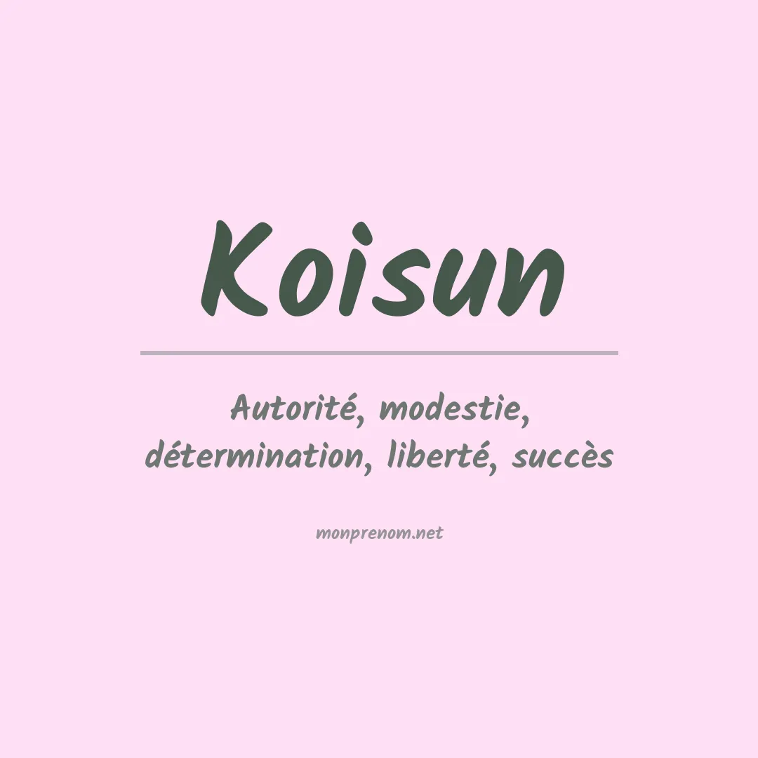 Signification du prénom Koisun