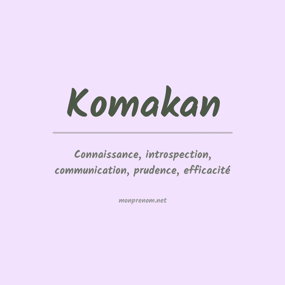 Signification du prénom Komakan