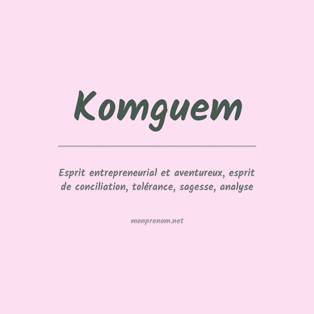 Signification du prénom Komguem