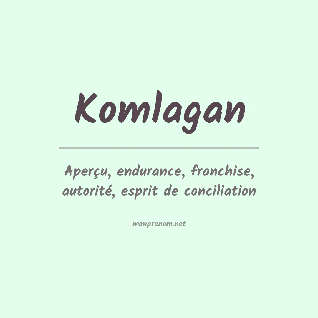 Signification du prénom Komlagan