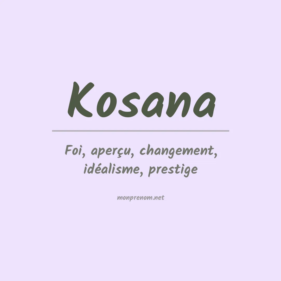Signification du prénom Kosana
