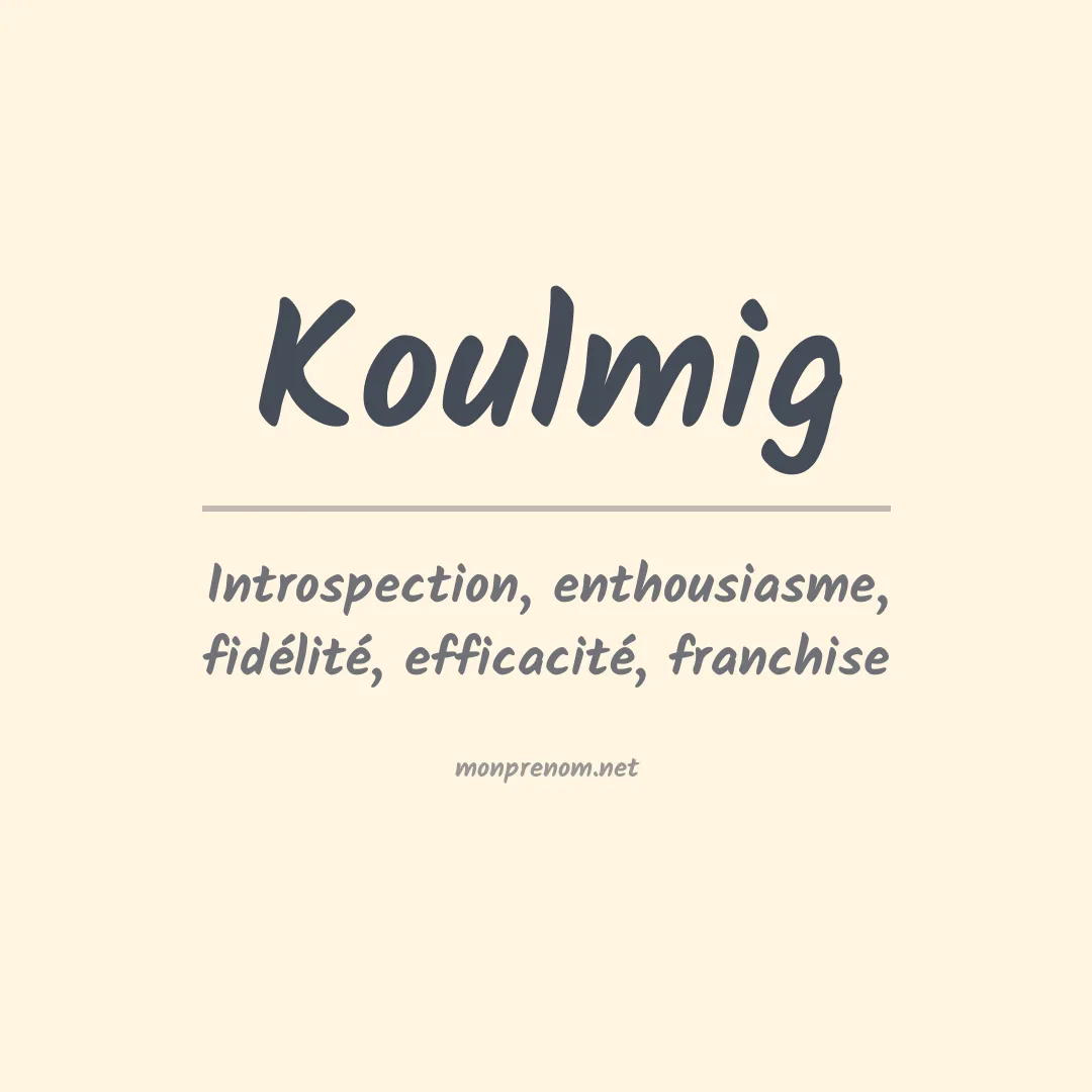 Signification du prénom Koulmig
