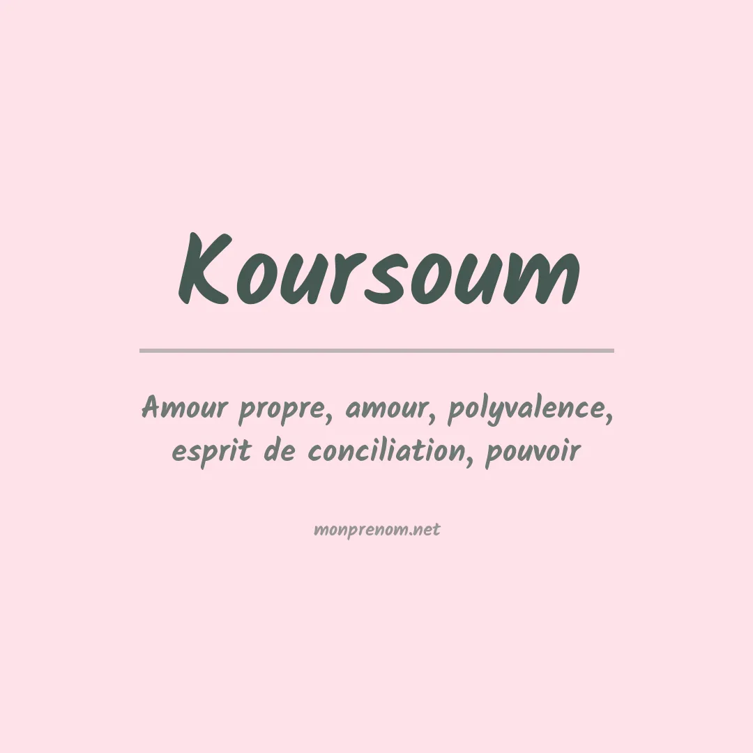 Signification du prénom Koursoum