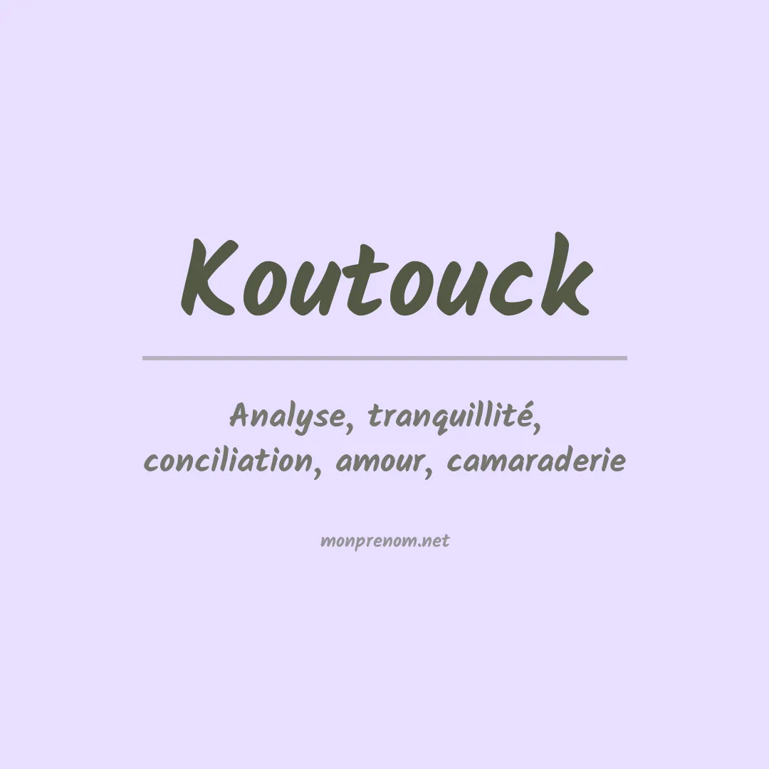 Signification du prénom Koutouck