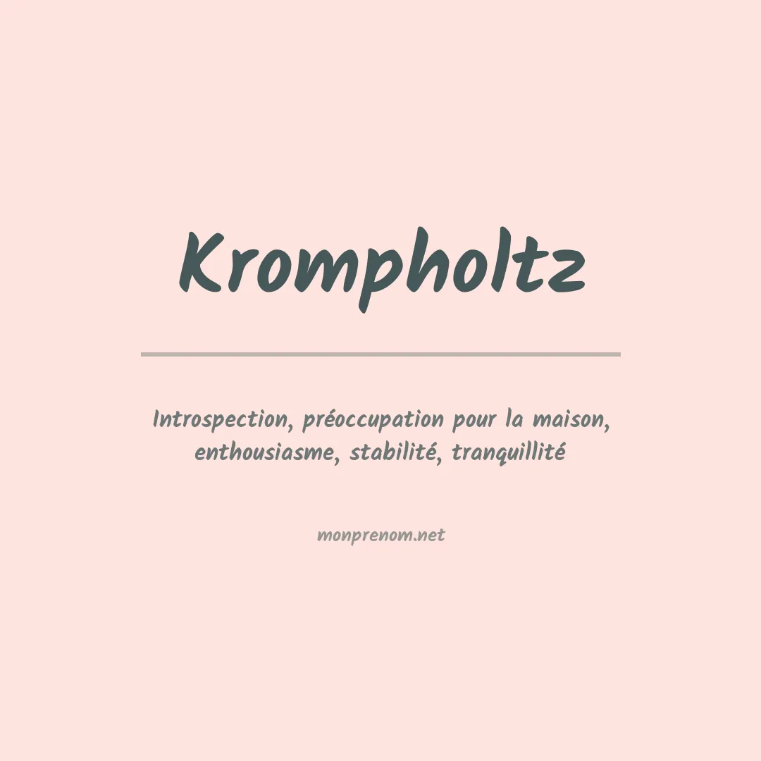 Signification du prénom Krompholtz