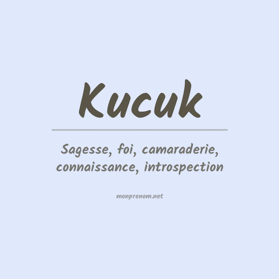 Signification du prénom Kucuk